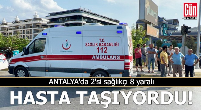 Antalya'da ambulans ile kamyonet çarpıştı