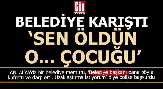 Antalya'da belediye karıştı, memur başkanı şikayet etti