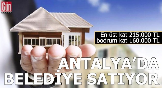 Antalya'da belediye satıyor