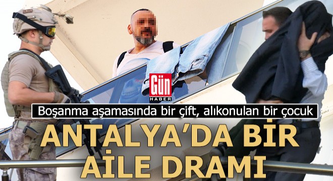 Antalya'da bir aile dramı