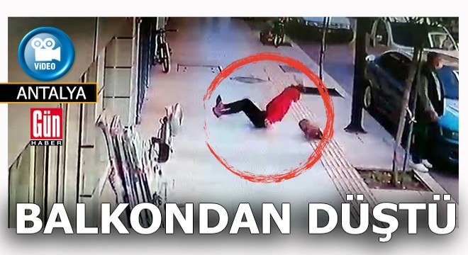 Antalya'da bir genç kadın balkondan düştü