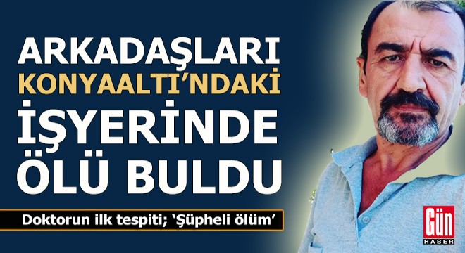 Antalya'da bir iş yerinde şüpheli ölüm