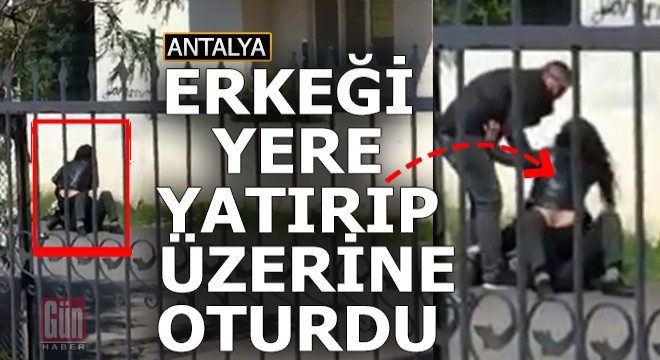 Antalya'da bir kadın erkeği sokak ortasında yere yatırıp üzerine oturdu