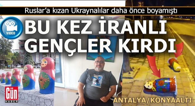 Antalya'da bir parktaki matruşkalar İranlı iki genç tarafından tahrip edildi
