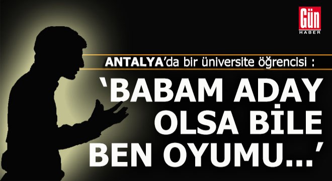 Antalya'da bir üniversite öğrencisi neden o partiye oy verecek?