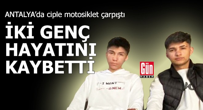 Antalya'da ciple motosiklet çarpıştı, iki genç hayatını kaybetti