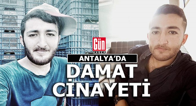 Antalya'da damat cinayeti