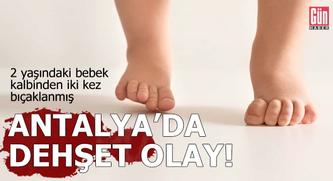 Antalya'da dehşet olay!
