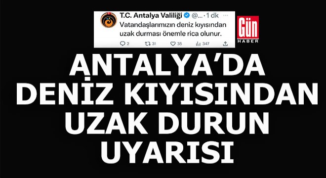 Antalya'da deniz kıyısından uzak durun uyarısı