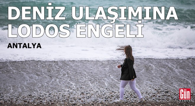 Antalya'da deniz ulaşımına lodos engeli!