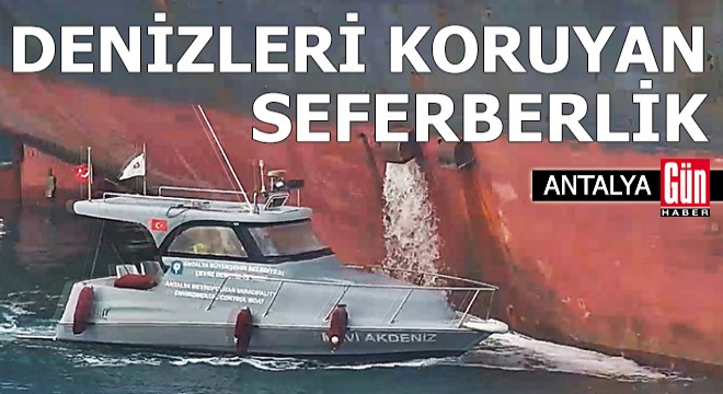 Antalya'da denizleri koruyan seferberlik