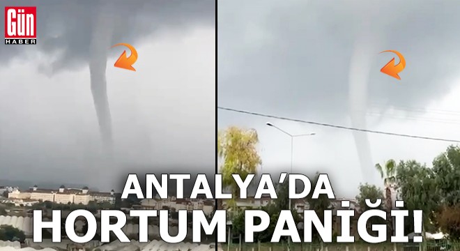 Antalya'da dev hortum paniği