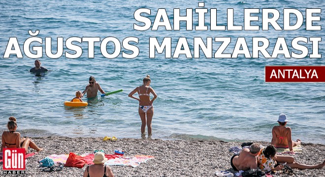 Antalya'da ekimde sahillerde ağustos manzarası