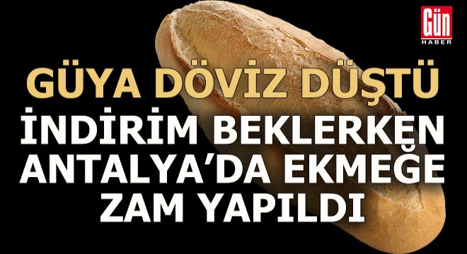 Antalya'da ekmek ve simide zam