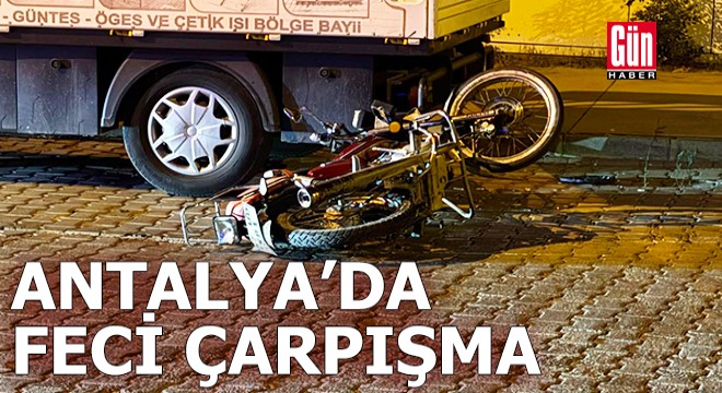 Antalya'da feci çarpışma: Motosikletli yaralandı