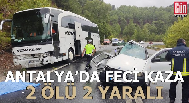 Antalya'da feci kaza: 2 ölü, 2 yaralı