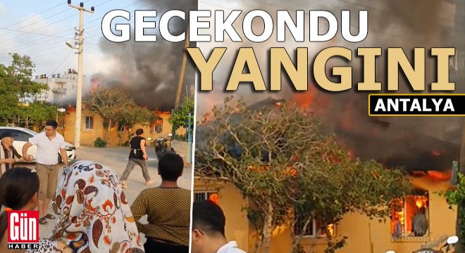 Antalya'da gecekondu, alev alev yandı