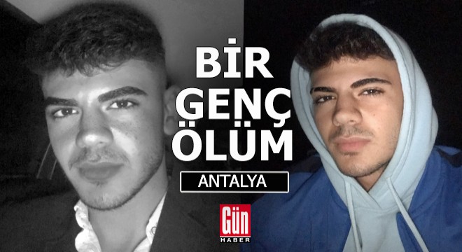 Antalya'da genç bir ölüm