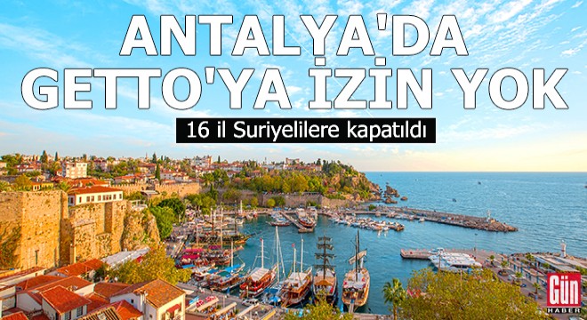 Antalya'da gettoya izin yok