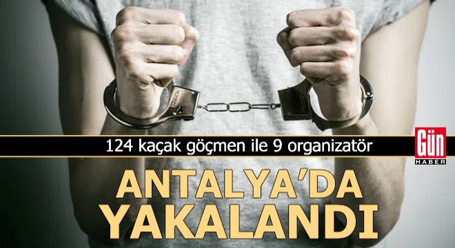 Antalya'da göçmen kaçakçısı 9 kişi, tutuklandı