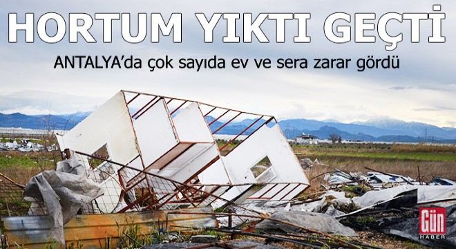 Antalya'da hortum yıktı geçti