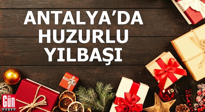 Antalya'da huzurlu yılbaşı