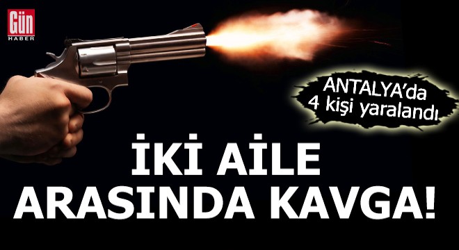 Antalya'da iki aile arasında kavga!