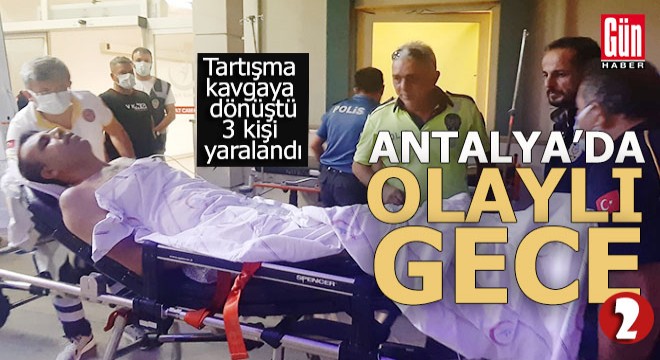 Antalya'da inşaat yüzünden çıkan kavgada 3 kişi yaralandı