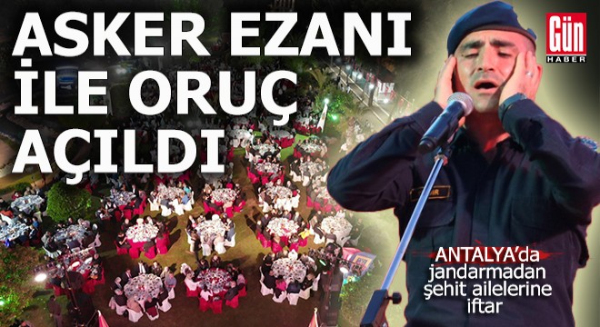 Antalya'da jandarmadan şehit ailelerine iftar