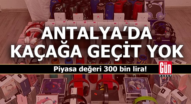 Antalya'da kaçağa geçit yok!