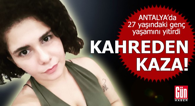 Antalya'da kahreden kaza!