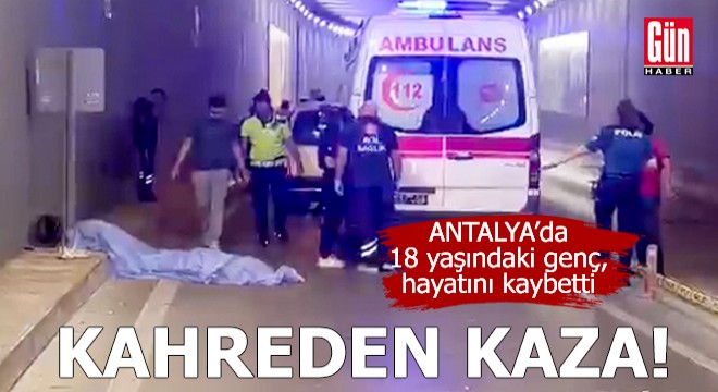 Antalya'da kahreden kaza! 18 yaşındaki genç, hayatını kaybetti