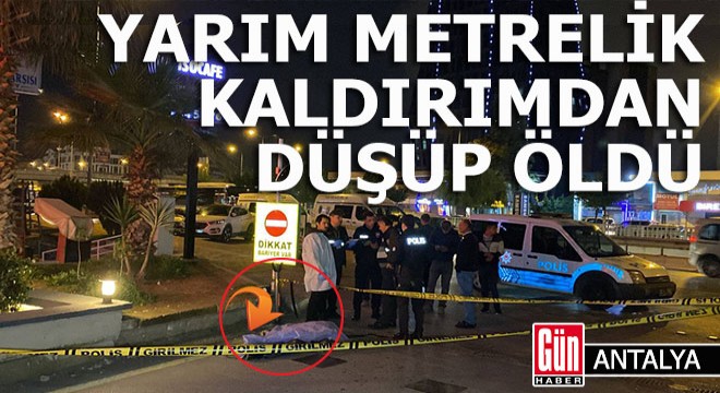Antalya'da kaldırımda yürürken, düşüp öldü
