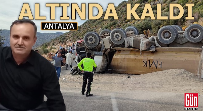 Antalya'da kamyon devrildi; 1 ölü