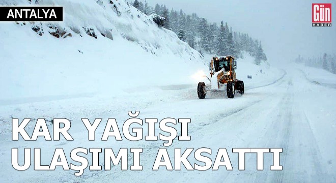 Antalya'da kar yağışı ulaşımı aksattı