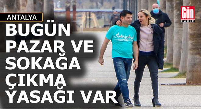 Antalya'da kısıtlamada maskesiz mesafesiz dolaştılar