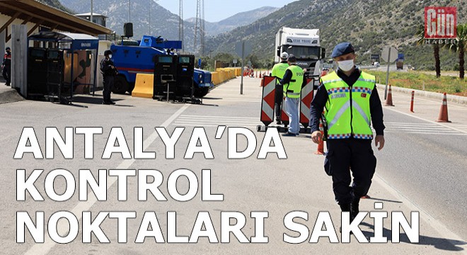 Antalya'da kontrol noktaları sakin