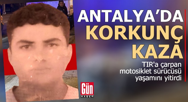 Antalya'da korkunç kaza!