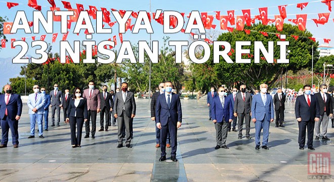 Antalya'da koronavirüs tedbirli 23 Nisan töreni