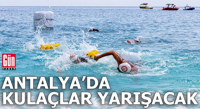 Antalya'da kulaçlar yarışacak