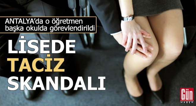 Antalya'da lisede taciz skandalı