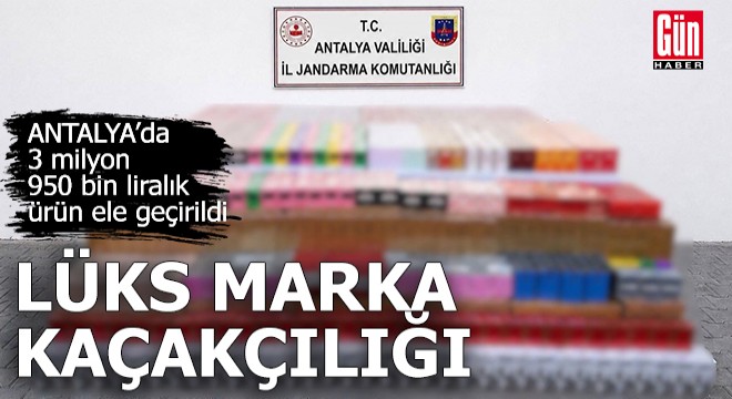 Antalya'da lüks marka kaçakçılığı