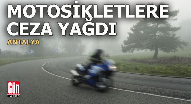 Antalya'da motosikletlere sıkı denetim