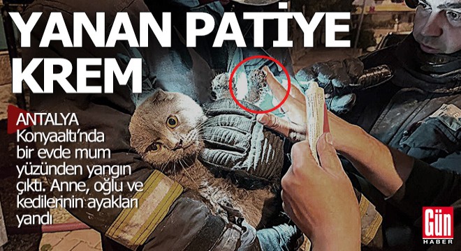 Antalya'da mum yangın çıkardı, kedinin patileri, anne ve oğlunun ayakları yandı