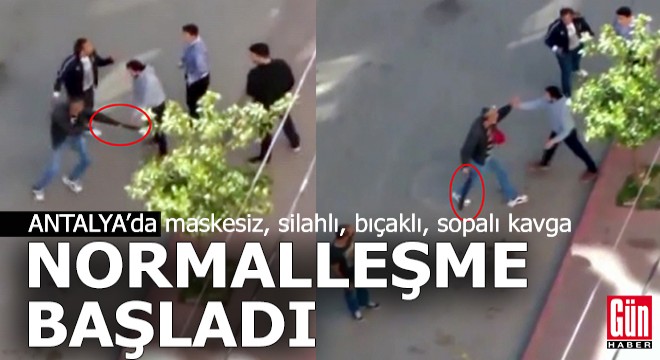 Antalya'da normalleşme sokak kavgası ile başladı