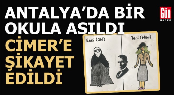Antalya'da okul panosuna asıldı CİMER'e şikayet edildi