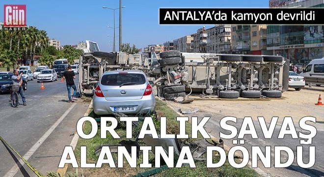 Antalya'da ortalık savaş alanına döndü
