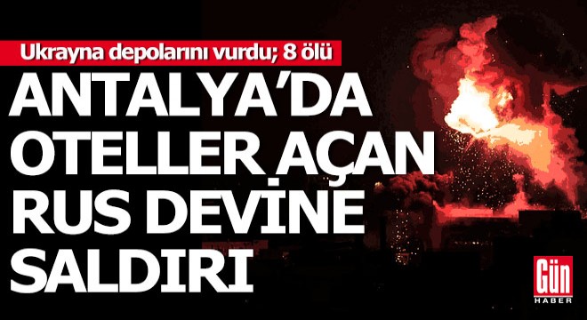 Antalya'da oteller açan Rus devine Ukrayna saldırısı