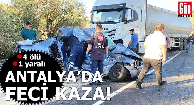 Antalya'da otomobil ile TIR, kafa kafaya çarpıştı: 4 ölü, 1 yaralı