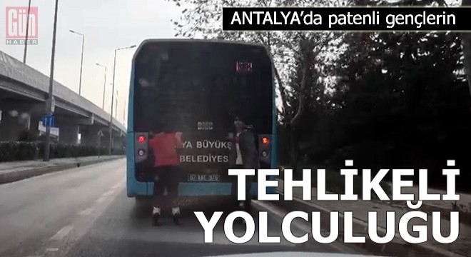 Antalya'da patenli gençlerin tehlikeli yolculuğu